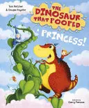 A dinoszaurusz, aki bekakilt egy hercegnőt - The Dinosaur that Pooped a Princess