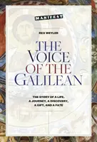 A galileaiak hangja: Egy élet, egy utazás, egy felfedezés, egy ajándék és egy sors története - The Voice of the Galilean: The Story of a Life, a Journey, a Discovery, a Gift, and a Fate