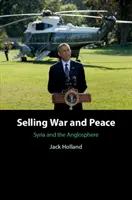 Háború és béke eladása: Syria and the Anglosphere - Selling War and Peace: Syria and the Anglosphere