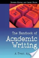 A tudományos írás kézikönyve: Friss megközelítés - The Handbook of Academic Writing: A Fresh Approach