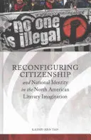 Az állampolgárság és a nemzeti identitás újrakonfigurálása az észak-amerikai irodalmi képzeletben - Reconfiguring Citizenship and National Identity in the North American Literary Imagination