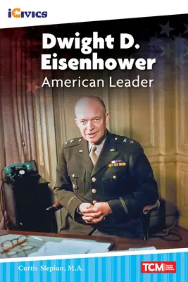 Dwight D. Eisenhower: Eisenhower: American Leader - Dwight D. Eisenhower: American Leader