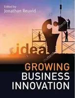 Növekvő üzleti innováció: Az IP létrehozása, marketingje és pénzzé tétele - Growing Business Innovation: Creating, Marketing and Monetising IP