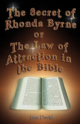 Rhonda Byrne titka, avagy a vonzás törvénye a Bibliában - The Secret of Rhonda Byrne or the Law of Attraction in the Bible