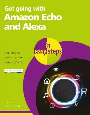 Egyszerű lépések az Amazon Echo és Alexa használatához - Get Going with Amazon Echo and Alexa in Easy Steps