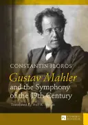 Gustav Mahler és a 19. század szimfóniája; Fordította Neil K. Moran - Gustav Mahler and the Symphony of the 19th Century; Translated by Neil K. Moran