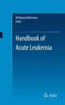 Az akut leukémia kézikönyve - Handbook of Acute Leukemia