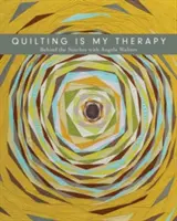 A steppelés a terápiám - Az öltések mögött Angela Waltersszel - Quilting Is My Therapy - Behind the Stitches with Angela Walters