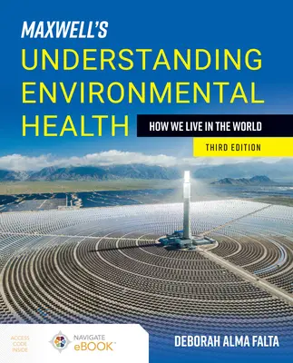 Maxwell megértése a környezetegészségügyben: Hogyan élünk a világban: Hogyan élünk a világban - Maxwell's Understanding Environmental Health: How We Live in the World: How We Live in the World