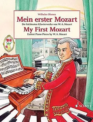 Az első Mozartom (Mein Erster Mozart): Mozart legkönnyebb zongoradarabjai: W.A. Mozart legkönnyebb zongoradarabjai - My First Mozart (Mein Erster Mozart): Easiest Piano Pieces by W.A. Mozart