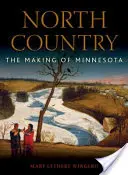 North Country: The Making of Minnesota