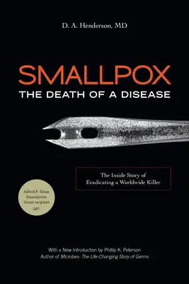 Himlő: Egy betegség halála: A világméretű gyilkos felszámolásának belső története - Smallpox: The Death of a Disease: The Inside Story of Eradicating a Worldwide Killer