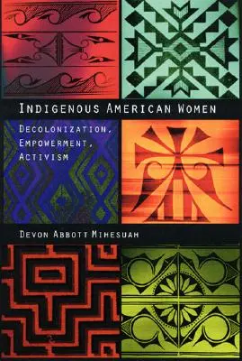 Amerikai őslakos nők: Dekolonizáció, felhatalmazás, aktivizmus - Indigenous American Women: Decolonization, Empowerment, Activism