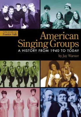 Amerikai énekegyüttesek: A History From 1940 to Today - American Singing Groups: A History From 1940 to Today