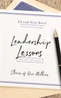 Vezetői leckék minden alkalomra: Anyáink történetei - Leadership Lessons for Any Occasion: Stories of Our Mothers