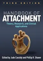 A kötődés kézikönyve, harmadik kiadás: Elmélet, kutatás és klinikai alkalmazások - Handbook of Attachment, Third Edition: Theory, Research, and Clinical Applications