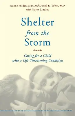 Menedék a vihar elől: Gondoskodás egy életveszélyes állapotban lévő gyermekről - Shelter from the Storm: Caring for a Child with a Life-Threatening Condition