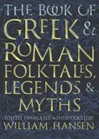 A görög és római népmesék, legendák és mítoszok könyve - The Book of Greek and Roman Folktales, Legends, and Myths