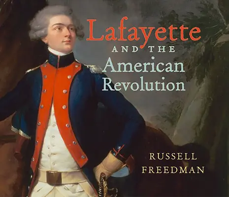 Lafayette és az amerikai forradalom - Lafayette and the American Revolution