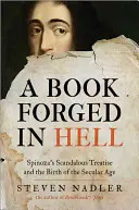 A pokolban kovácsolt könyv: Spinoza botrányos értekezése és a világi korszak születése - A Book Forged in Hell: Spinoza's Scandalous Treatise and the Birth of the Secular Age