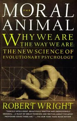 Az erkölcsi állat: Miért vagyunk olyanok, amilyenek vagyunk: Az evolúciós pszichológia új tudománya - The Moral Animal: Why We Are, the Way We Are: The New Science of Evolutionary Psychology