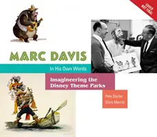 Marc Davis saját szavaival: A Disney témaparkok megalkotása - Marc Davis in His Own Words: Imagineering the Disney Theme Parks