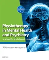 Fizioterápia a mentális egészségügyben és a pszichiátriában: A Scientific and Clinical Based Approach - Physiotherapy in Mental Health and Psychiatry: A Scientific and Clinical Based Approach