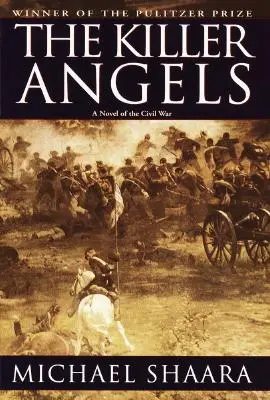 A gyilkos angyalok: A polgárháború klasszikus regénye - The Killer Angels: The Classic Novel of the Civil War