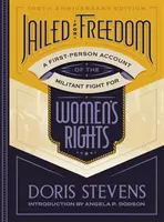 Börtönben a szabadságért: A nők jogaiért folytatott harcos küzdelem első személyű beszámolója - Jailed for Freedom: A First-Person Account of the Militant Fight for Women's Rights