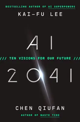 AI 2041: Tíz jövőkép a jövőnkről - AI 2041: Ten Visions for Our Future