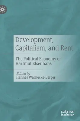 Fejlődés, kapitalizmus és bérleti díj: Hartmut Elsenhans politikai gazdaságtana - Development, Capitalism, and Rent: The Political Economy of Hartmut Elsenhans