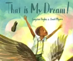 That Is My Dream!: Langston Hughes álomváltozatának képeskönyve - That Is My Dream!: A Picture Book of Langston Hughes's Dream Variation