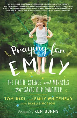 Imádkozás Emilyért: A hit, a tudomány és a csodák, amelyek megmentették a lányunkat - Praying for Emily: The Faith, Science, and Miracles That Saved Our Daughter