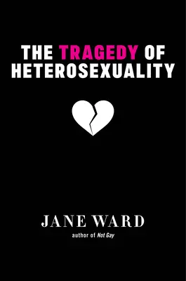 A heteroszexualitás tragédiája - The Tragedy of Heterosexuality