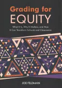 Grading for Equity: Mi ez, miért fontos, és hogyan alakíthatja át az iskolákat és az osztálytermeket - Grading for Equity: What It Is, Why It Matters, and How It Can Transform Schools and Classrooms