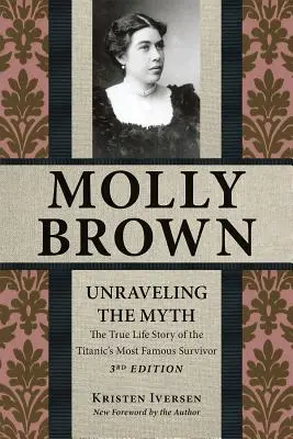 Molly Brown: A mítosz felgöngyölítése, 3. kiadás - Molly Brown: Unraveling the Myth, 3rd Edition