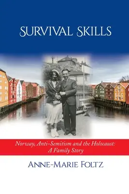 Túlélési készségek: Norvégia, az antiszemitizmus és a holokauszt: Egy családi történet - Survival Skills: Norway, Anti-Semitism and the Holocaust: A Family Story