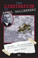 Raoul Wallenberg felszámolása - Liquidation of Raoul Wallenberg