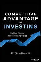 Versenyképes előny a befektetésben: Győztes szakmai portfóliók építése - Competitive Advantage in Investing: Building Winning Professional Portfolios