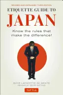 Japán etikettkalauz: Ismerje meg a szabályokat, amelyek a különbséget jelentik! (Harmadik kiadás) - Etiquette Guide to Japan: Know the Rules That Make the Difference! (Third Edition)