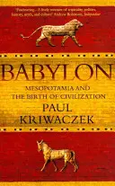 Babylon - Mezopotámia és a civilizáció születése (Kriwaczek Paul (Szerző)) - Babylon - Mesopotamia and the Birth of Civilization (Kriwaczek Paul (Author))