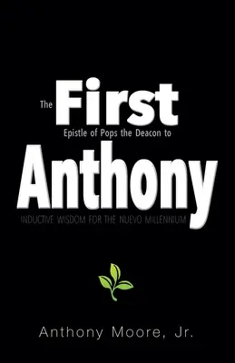 First Anthony: Induktív bölcsesség az új évezredhez - First Anthony: Inductive Wisdom for the Nuevo Millennium