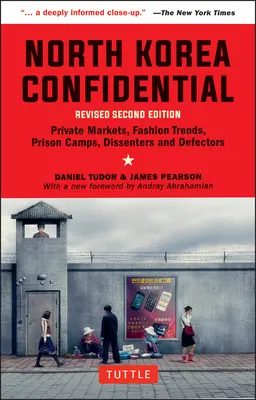 Észak-Korea bizalmasan: Magánpiacok, divatirányzatok, börtöntáborok, másként gondolkodók és disszidensek - North Korea Confidential: Private Markets, Fashion Trends, Prison Camps, Dissenters and Defectors