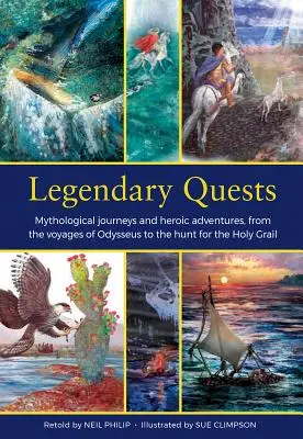 Legendás küldetések: Mitológiai utazások és hősies kalandok Odüsszeusz útjaitól a Szent Grál utáni vadászatig - Legendary Quests: Mythological Journeys and Heroic Adventures, from the Voyages of Odysseus to the Hunt for the Holy Grail