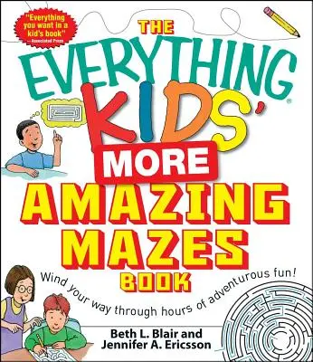 A Minden gyerek csodálatosabbnál csodálatosabb labirintusok könyve: Tekerd át magad órákig tartó kalandos szórakozáson! - The Everything Kids' More Amazing Mazes Book: Wind Your Way Through Hours of Adventurous Fun!