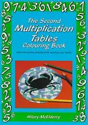 A második szorzótáblák színezőkönyv: Oldd meg a rejtvényképeket, miközben tanulod a táblázatokat - The Second Multiplication Tables Colouring Book: Solve the Puzzle Pictures While Learning Your Tables