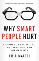 Miért fáj az okos embereknek: Útmutató az okosoknak, az érzékenyeknek és a kreatívoknak (Kreatív gondolkodás és pozitív gondolkodás könyv, Mastering Creativ - Why Smart People Hurt: A Guide for the Bright, the Sensitive, and the Creative (Creative Thinking & Positive Thinking Book, Mastering Creativ