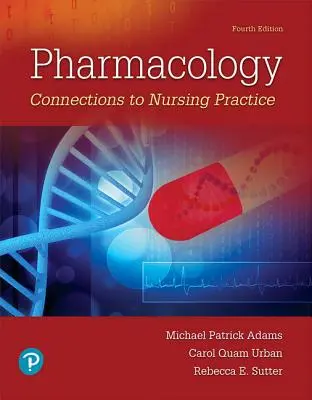 Farmakológia: Kapcsolatok az ápolási gyakorlathoz - Pharmacology: Connections to Nursing Practice