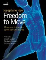 Freedom to Move - Mozgásterápia gerincfájdalmak és sérülések esetén - Freedom to Move - Movement Therapy for Spinal Pain and Injuries