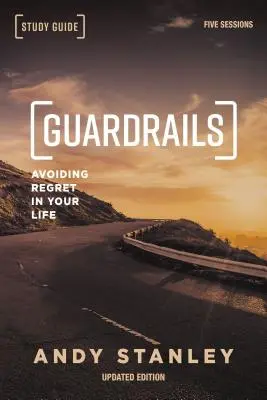 Guardrails Study Guide, frissített kiadás: A megbánás elkerülése az életedben - Guardrails Study Guide, Updated Edition: Avoiding Regret in Your Life